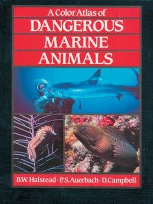 A Colour Atlas of Dangerous Marine Animals -  Halstead