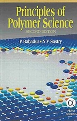 Principles of Polymer Science, Second Edition - P. Bahadur, N.V. Sastry