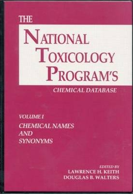 The National Toxicology Program's Chemical Database, Volume I - Lawrence H. Keith, Douglas B. Walters