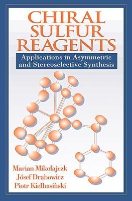 Chiral Sulfur Reagents - Marian Mikolajczyk, Jozef Drabowicz, Piotr Kielbasinski