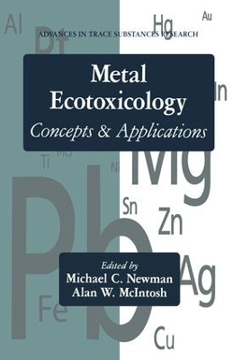 Metal Ecotoxicology Concepts and Applications - Michael C. Newman, Alan W. McIntosh