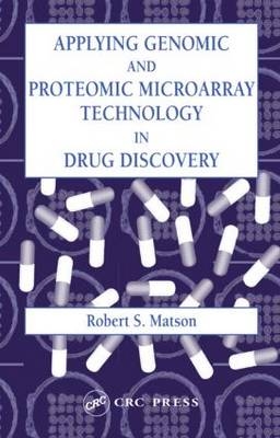 Applying Genomic and Proteomic Microarray Technology in Drug Discovery - Robert S. Matson