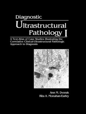 Diagnostic Ultrastructural Pathology, Volume I - Ann M. Dvorak, Rita A. Monahan-Earley