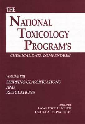 The National Toxicology Program's Chemical Data Compendium, Volume VIII - Lawrence H. Keith, Douglas B. Walters