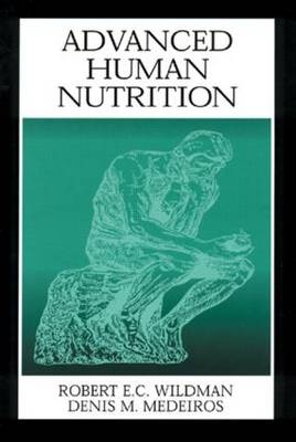 Advanced Human Nutrition - Robert E.C. Wildman, Denis M. Medeiros