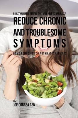 61 Asthma Meal Recipes That Will Help To Naturally Reduce Chronic and Troublesome Symptoms - Joe Correa