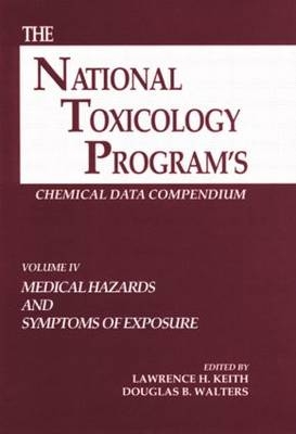 The National Toxicology Program's Chemical Data Compendium, Volume IV - Lawrence H. Keith, Douglas B. Walters