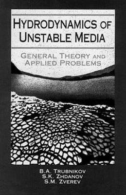 Hydrodynamics of Unstable Media - Boris A. Trubnikov, Sergey K. Zhdanov, Sergei M. Zverev