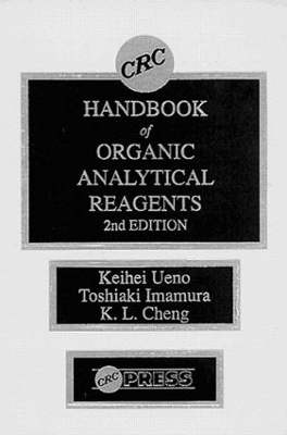 CRC Handbook of Organic Analytical Reagents - Kuang Lu Cheng, Keihei Ueno, Toshiaki Imamura