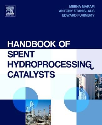 Handbook of Spent Hydroprocessing Catalysts - Meena Marafi, Anthony Stanislaus, Edward Furimsky