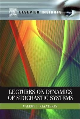 Lectures on Dynamics of Stochastic Systems - Valery I. Klyatskin