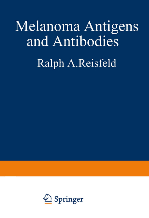 Melanoma Antigens and Antibodies - Ralph A. Reisfeld, Soldano Ferrone