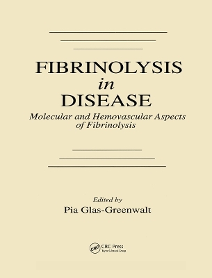 Fibrinolysis in Disease - The Malignant Process, Interventions in Thrombogenic Mechanisms, and Novel Treatment Modalities, Volume 2 - Pia Glas-Greenwalt