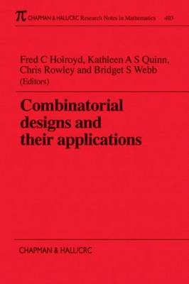 Combinatorial Designs and their Applications - Kathleen Quinn, Bridget Webb, F.C. Holroyd, Chris Rowley