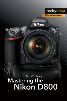 Mastering the Nikon D800 - Darrell Young