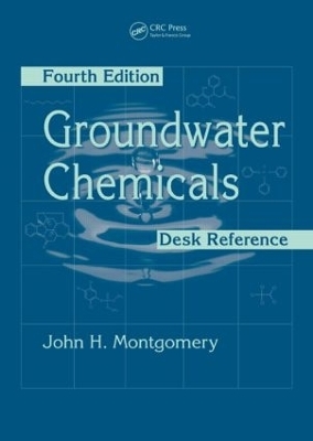 Groundwater Chemicals Desk Reference - John H. Montgomery