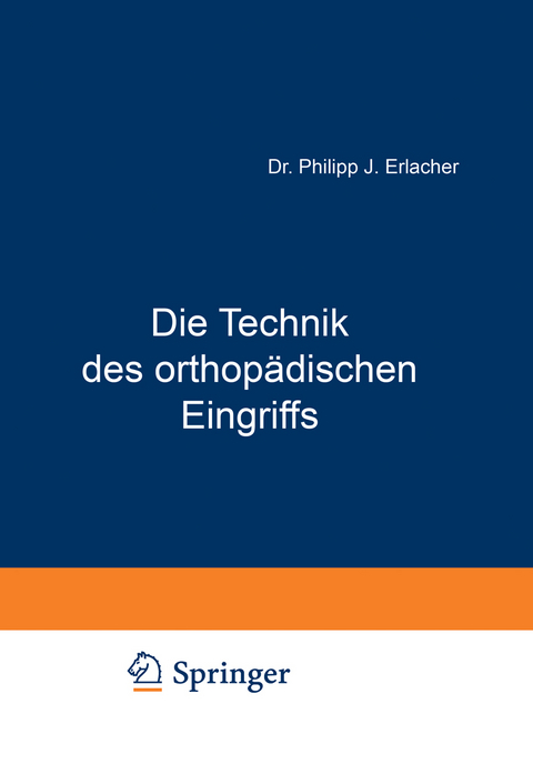 Die Technik des orthopädischen Eingriffs - NA Erlacher