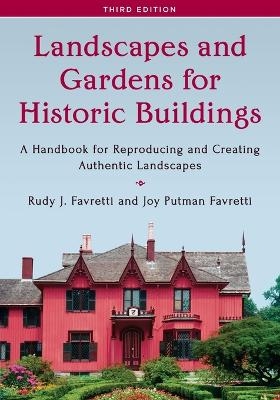 Landscapes and Gardens for Historic Buildings - Rudy J. Favretti, Joy Putman Favretti