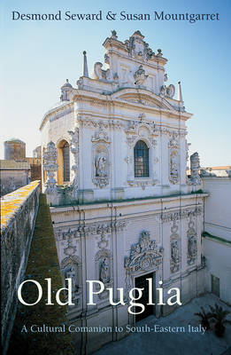 Old Puglia - Desmond Seward, Susan Mountgarret