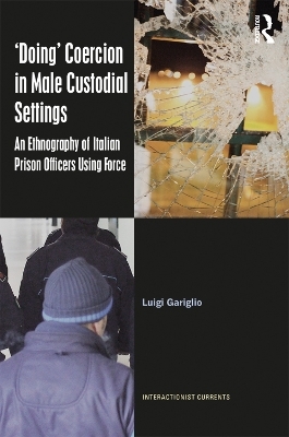 ‘Doing’ Coercion in Male Custodial Settings - Luigi Gariglio