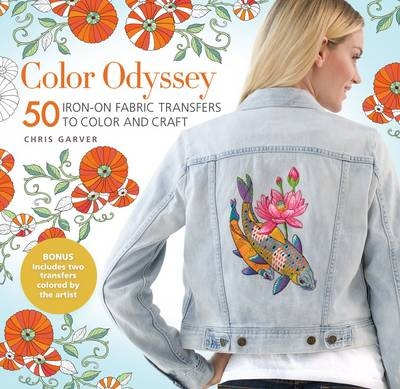 Color Odyssey: 50 Iron-On Fabric Transfers to Color and Craft - Chris Garver