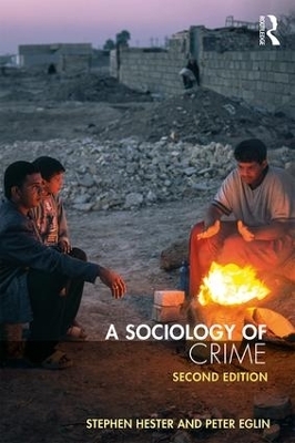 A Sociology of Crime - Stephen Hester, Peter Eglin