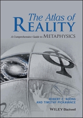 The Atlas of Reality - Robert C. Koons, Timothy Pickavance