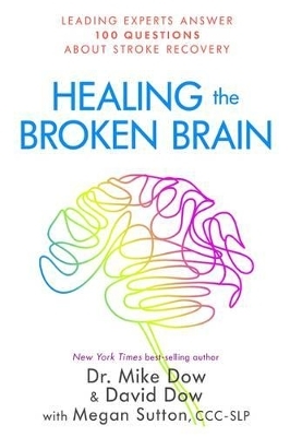 Healing the Broken Brain - Dr. Mike Dow, David Dow