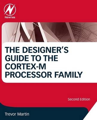 The Designer's Guide to the Cortex-M Processor Family - Trevor Martin