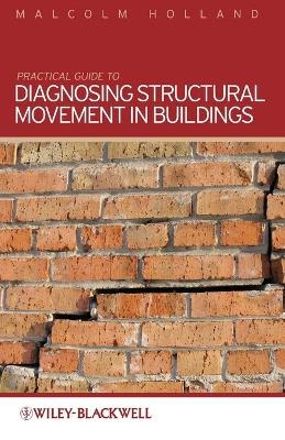 Practical Guide to Diagnosing Structural Movement in Buildings - M Holland