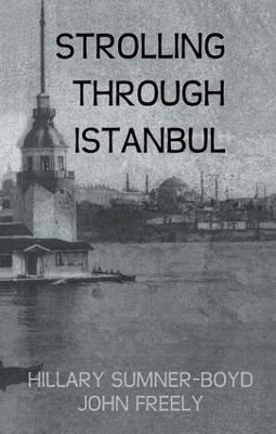 Strolling Through Istanbul - Hillary Sumner-Boyd, John Freely