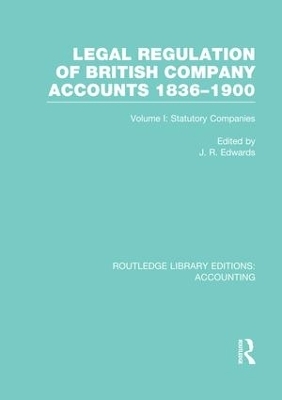 Legal Regulation of British Company Accounts 1836-1900 (RLE Accounting) - 