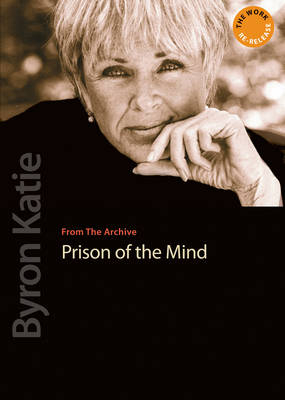 Prison of the Mind  DVD - Byron Katie