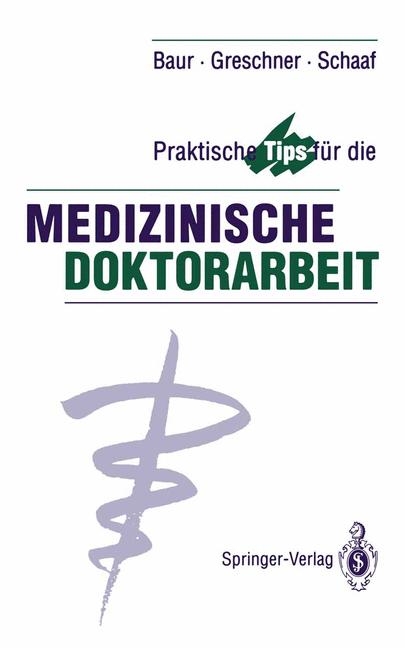 Praktische Tips für die medizinische Doktorarbeit - Eva M. Baur, Martin Greschner, Ludwig Schaaf