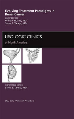 Evolving Treatment Paradigms in Renal Cancer, An Issue of Urologic Clinics - William C. Huang, Samir S. Taneja