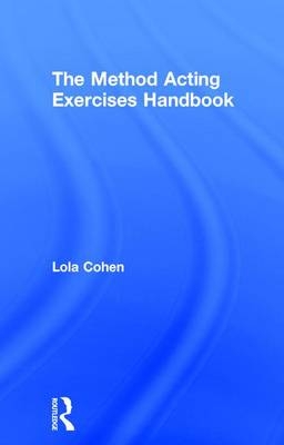 The Method Acting Exercises Handbook - Lola Cohen