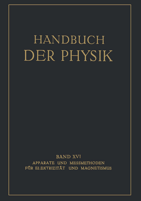 Apparate und Messmethoden für Elektrizität und Magnetismus - E. Alberti, G. Angenheister, E. Baars, E. Giebe, A. Güntherschulze, E. Gumlich, W. Jaeger, F. Kottler, W. Meißner, G. Michel, H. Schering, R. Schmidt, W. Steinhaus, H. v. Steinwehr, S. Valentiner