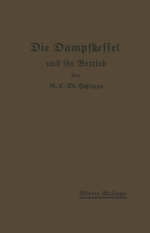 Die Dampfkessel und ihr Betrieb - K.E.Th. Schlippe