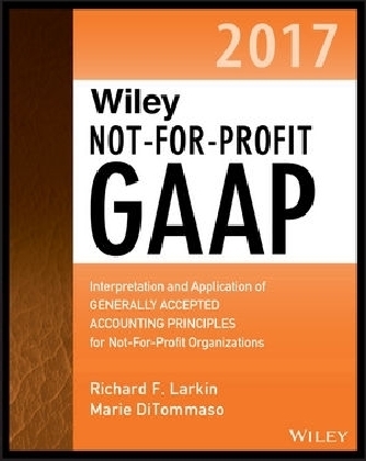 Wiley Not–for–Profit GAAP 2017 - Richard F. Larkin, Marie Ditommaso, Warren Ruppel