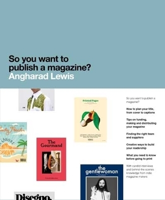 So You Want to Publish a Magazine? - Angharad Lewis