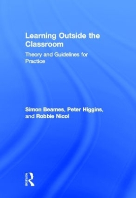 Learning Outside the Classroom - Simon Beames, Robbie Nicol, Pete Higgins