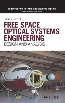 Free Space Optical Systems Engineering - Larry B. Stotts