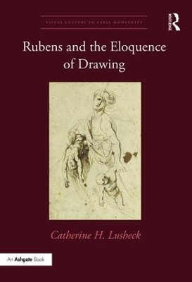 Rubens and the Eloquence of Drawing - Catherine H. Lusheck