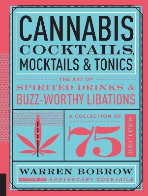 Cannabis Cocktails, Mocktails & Tonics - Warren Bobrow