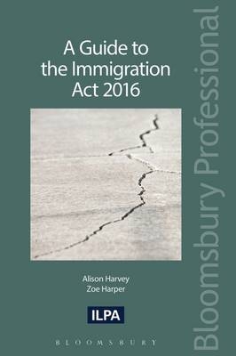 A Guide to the Immigration Act 2016 - Alison Harvey, Zoe Harper