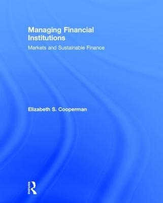 Managing Financial Institutions - Elizabeth Cooperman