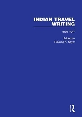 Indian Travel Writing, 1830-1947 - 