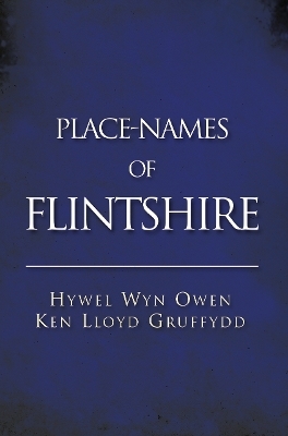 Place-Names of Flintshire - Hywel Wyn Owen, Ken Lloyd Gruffydd