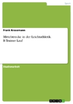 Mittelstrecke in der Leichtathletik. B-Trainer Lauf - Frank Krasemann