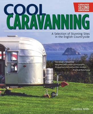 Cool Caravanning, Updated Second Edition - Caroline Mills